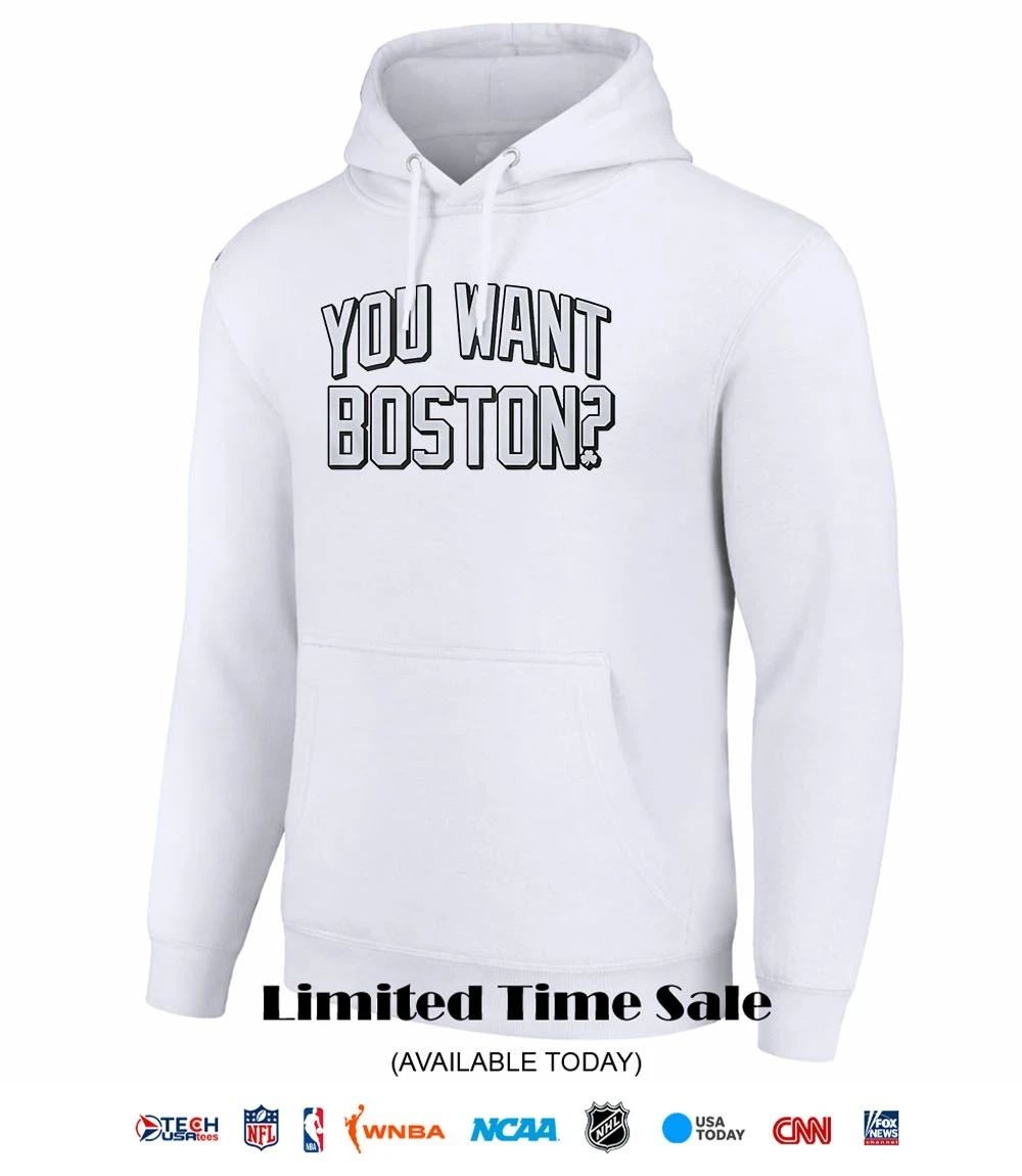You want Boston shirt