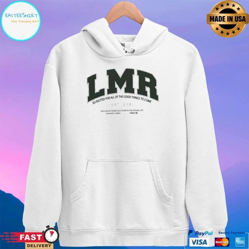 Lmr So Excited For All Of The Good Things To Come T-shirts