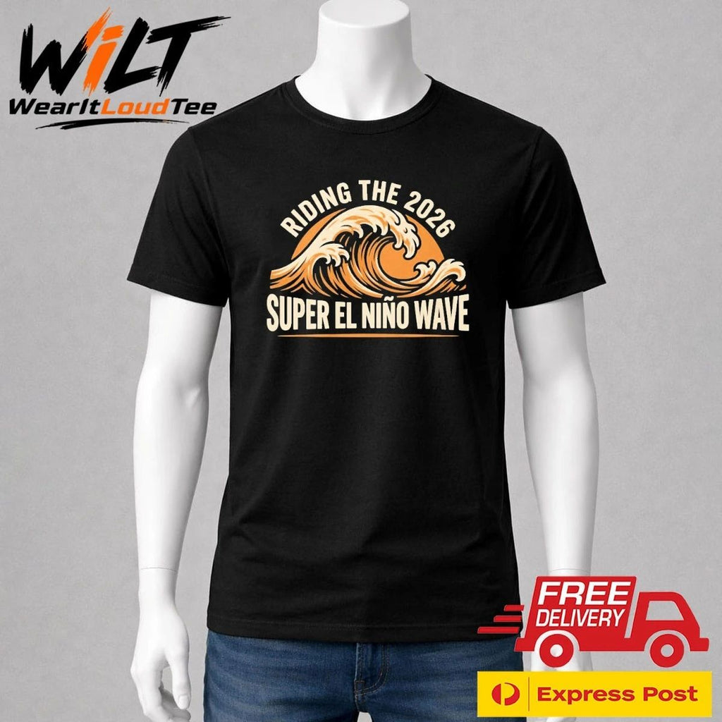 Riding The 2026 Super El Nino Wave Shirt