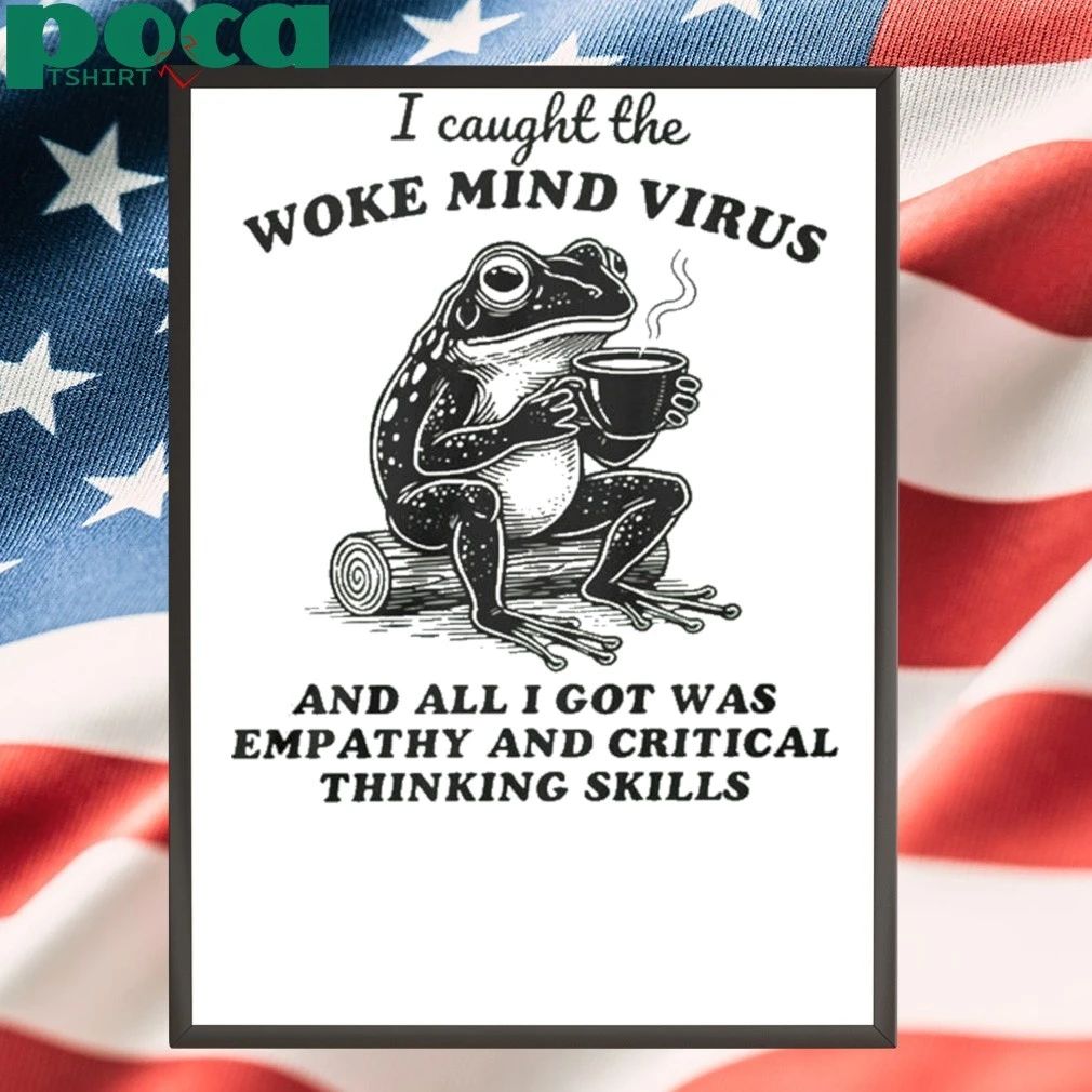 Awakened Thinking Virus Frog I Caught The Woke Mind Virus And All I Got Was Empathy Shirt