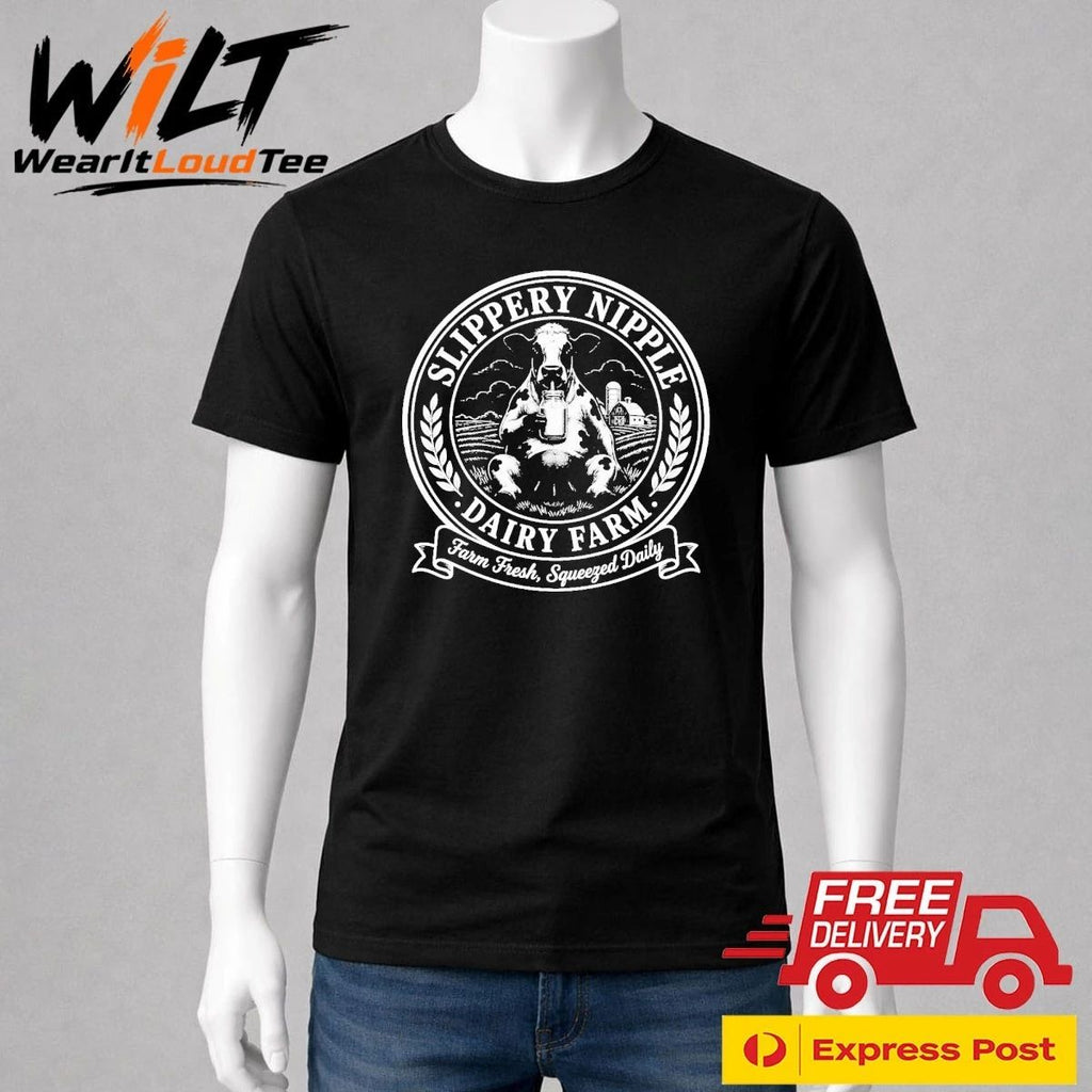 Slippery Nipple Dairy Farm Farm Fresh, Squeezed Daily Shirt