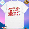 America Is The Hottest Country 2026 T-shirts
