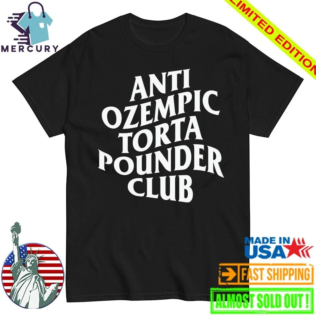 Anti Ozempic Torta Pounder Club Shirt