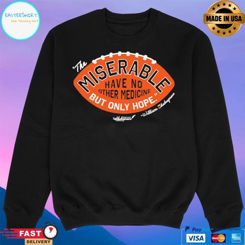 The Miserable Have No Other Medicine But Only Hope William Shakespeare T-shirt