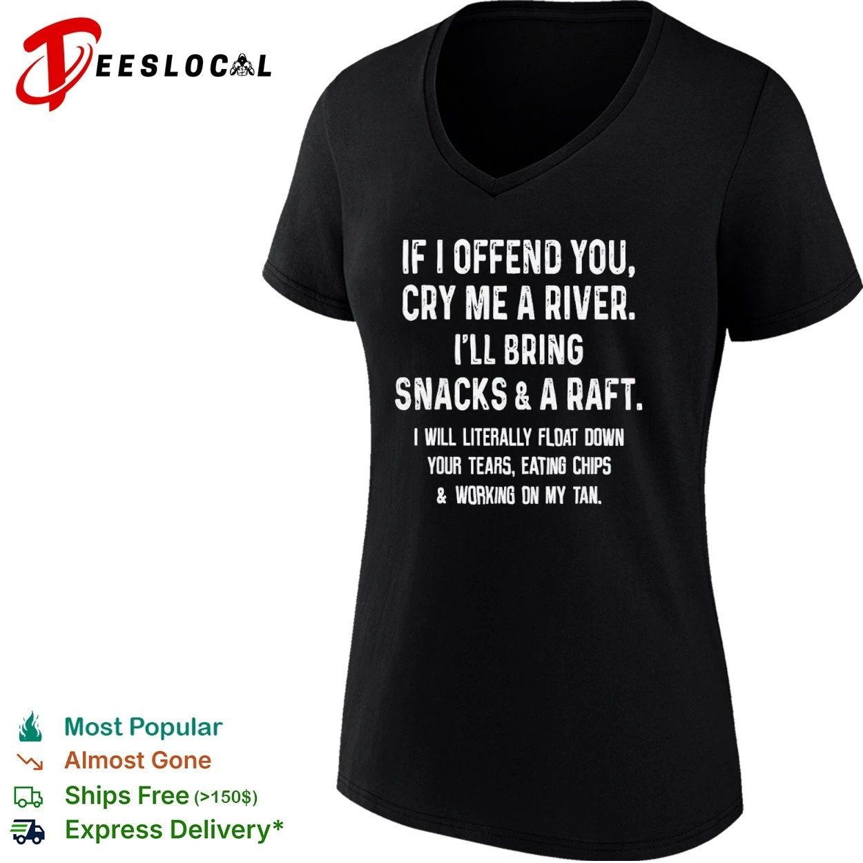 If I Offend You Cry Me a River I Will Bring Snacks and a Raft T-shirt