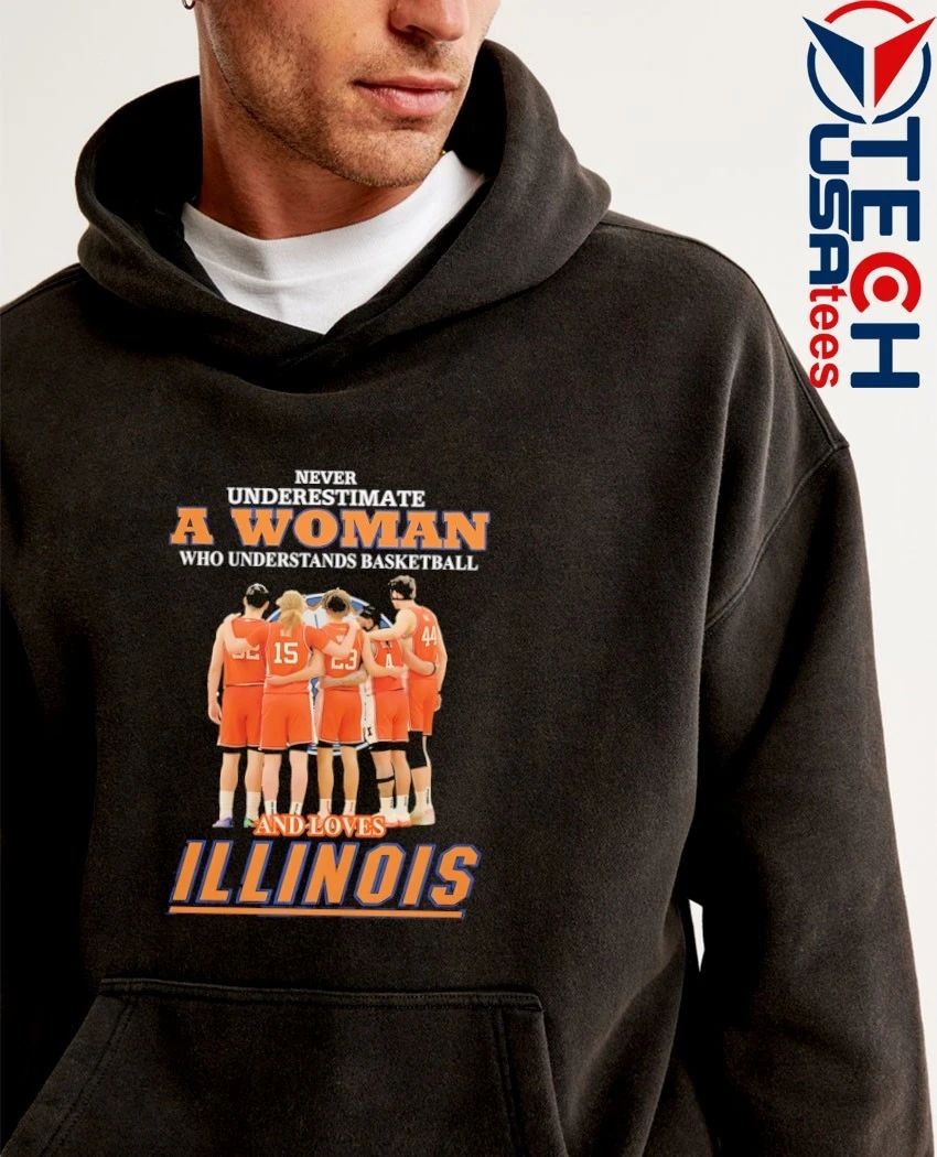 Never underestimate a woman who understands basketball and loves Illinois Fighting Illini shirt