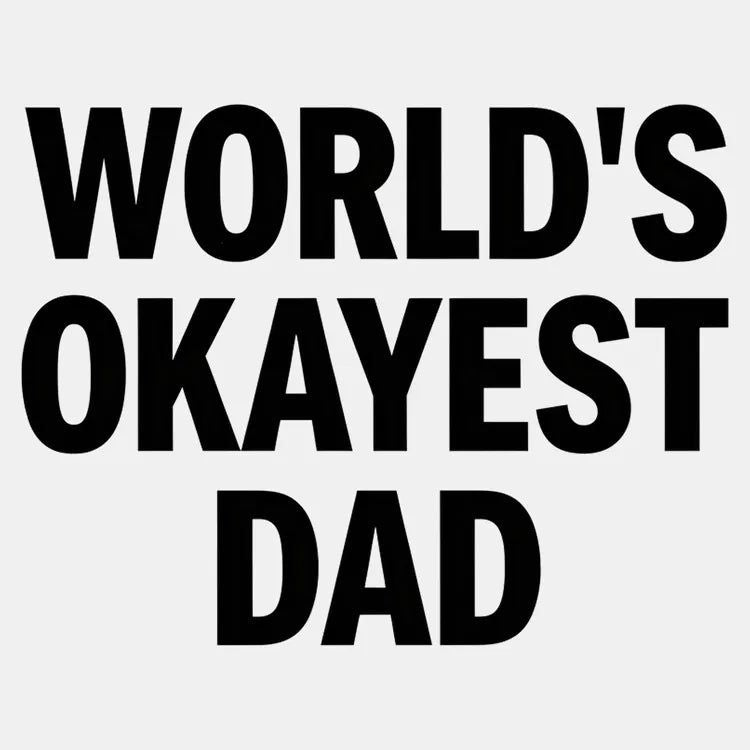World's Okayest Dad