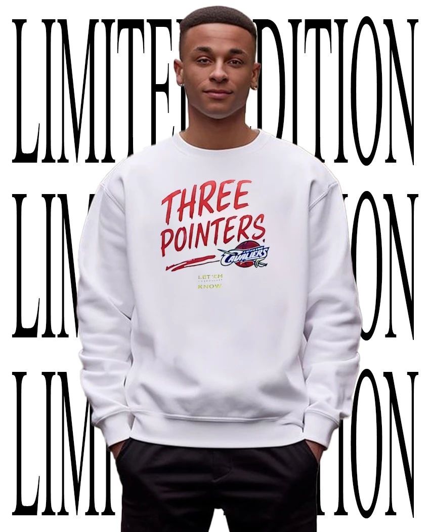 Three Pointers Cleveland Cavaliers let ’em know shirt