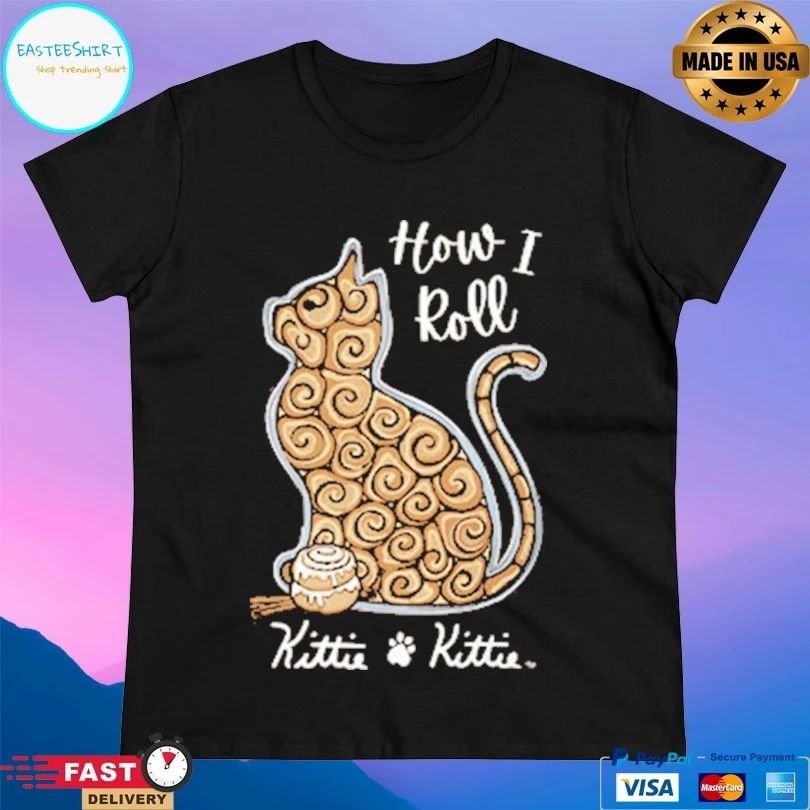 Cinnamon How I Roll Kittie T-shirt