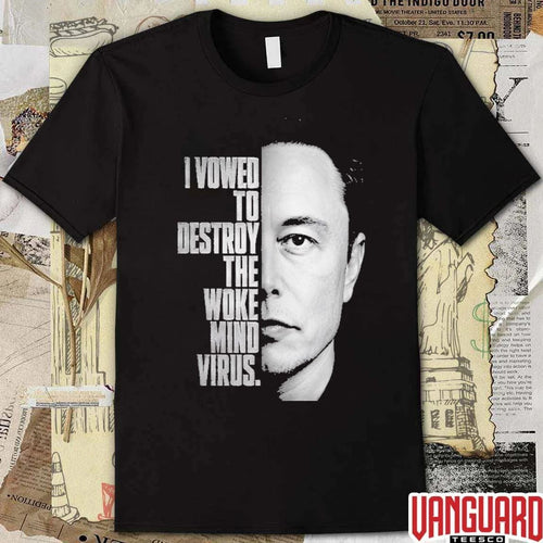 2026 Elon Musk I Vowed To Destroy The Woke Mind Virus t-shirt