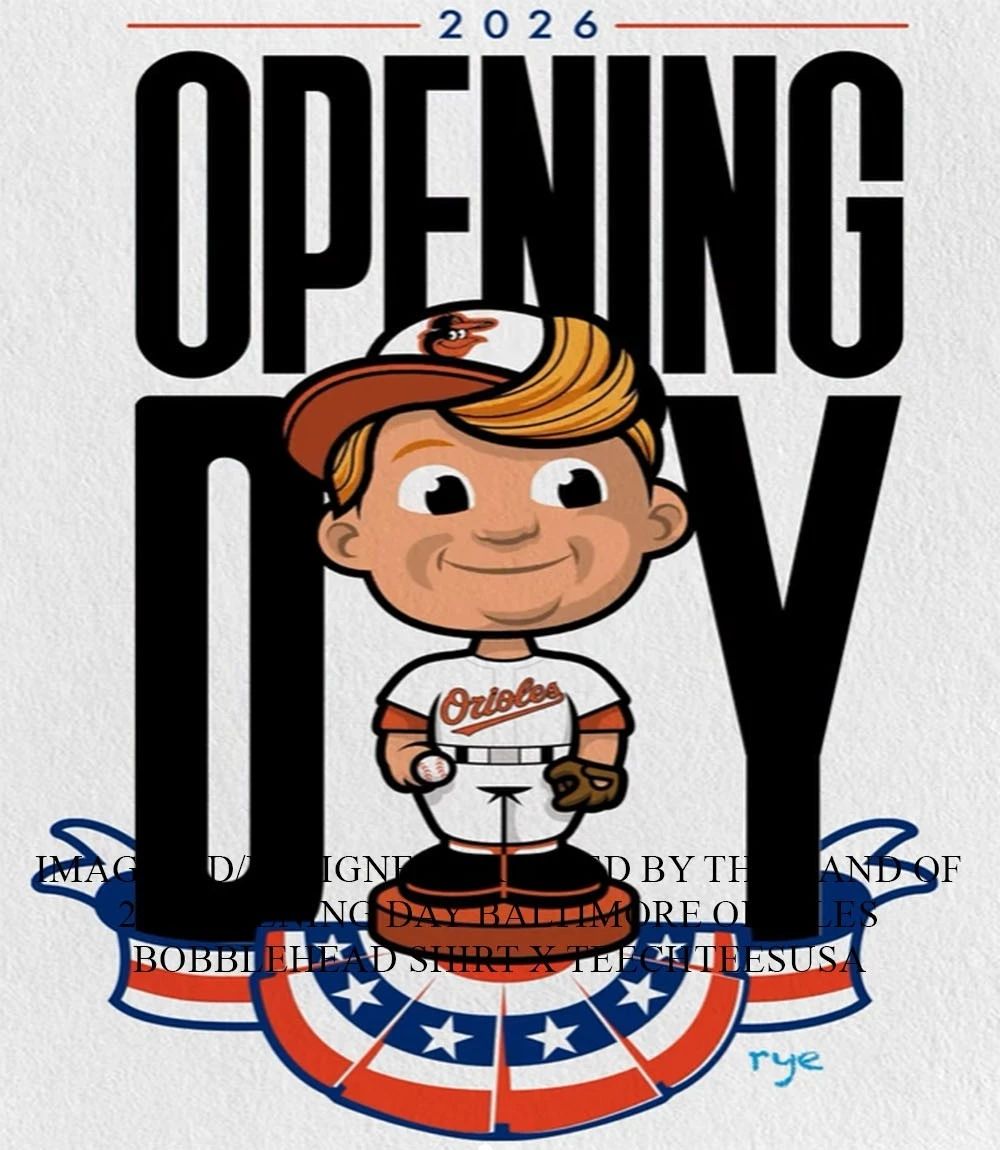 2026 Opening Day Baltimore Orioles bobblehead shirt