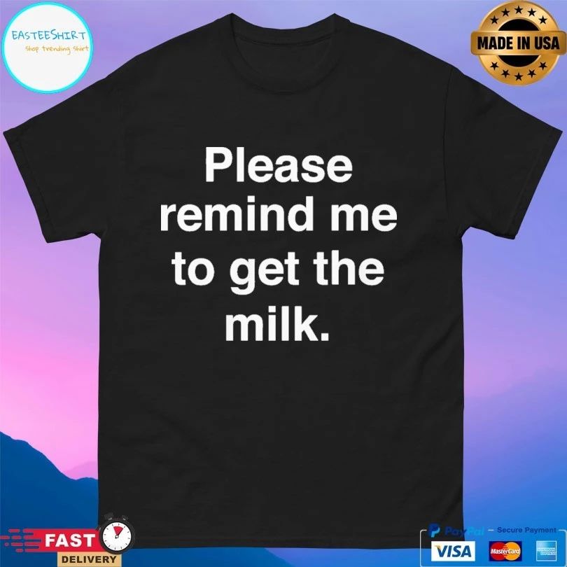 Please Remind Me To Get The Milk 2026 T-shirts