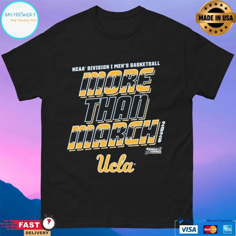 UCLA Bruins 2026 Ncaa Division I Men’s Basketball More Than March T-shirts