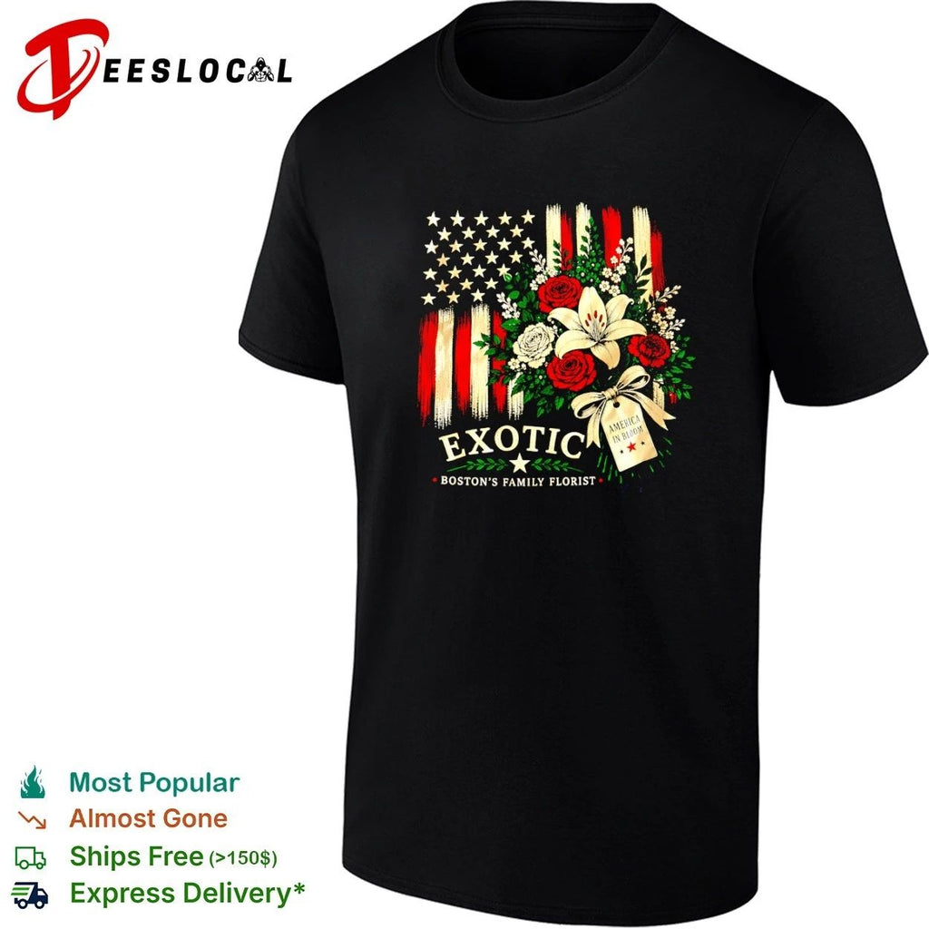 Exotic Boston’s Family Florist America in Bloom T-shirt