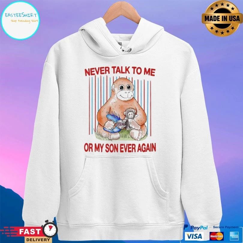 Protect Punch Monkey Never Talk To Me Or My So Ever Again T-shirts