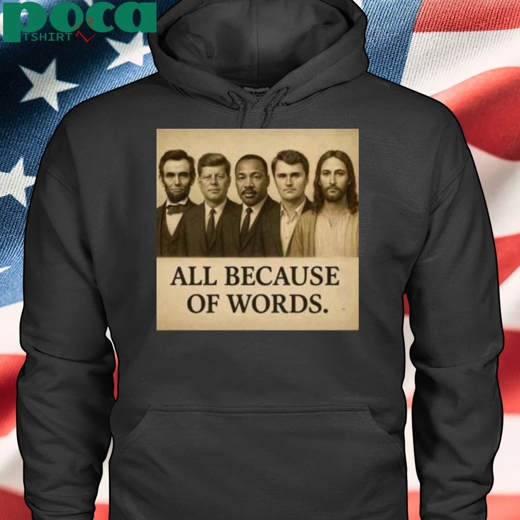 Charlie Kirk All Because Of Words T-shirt