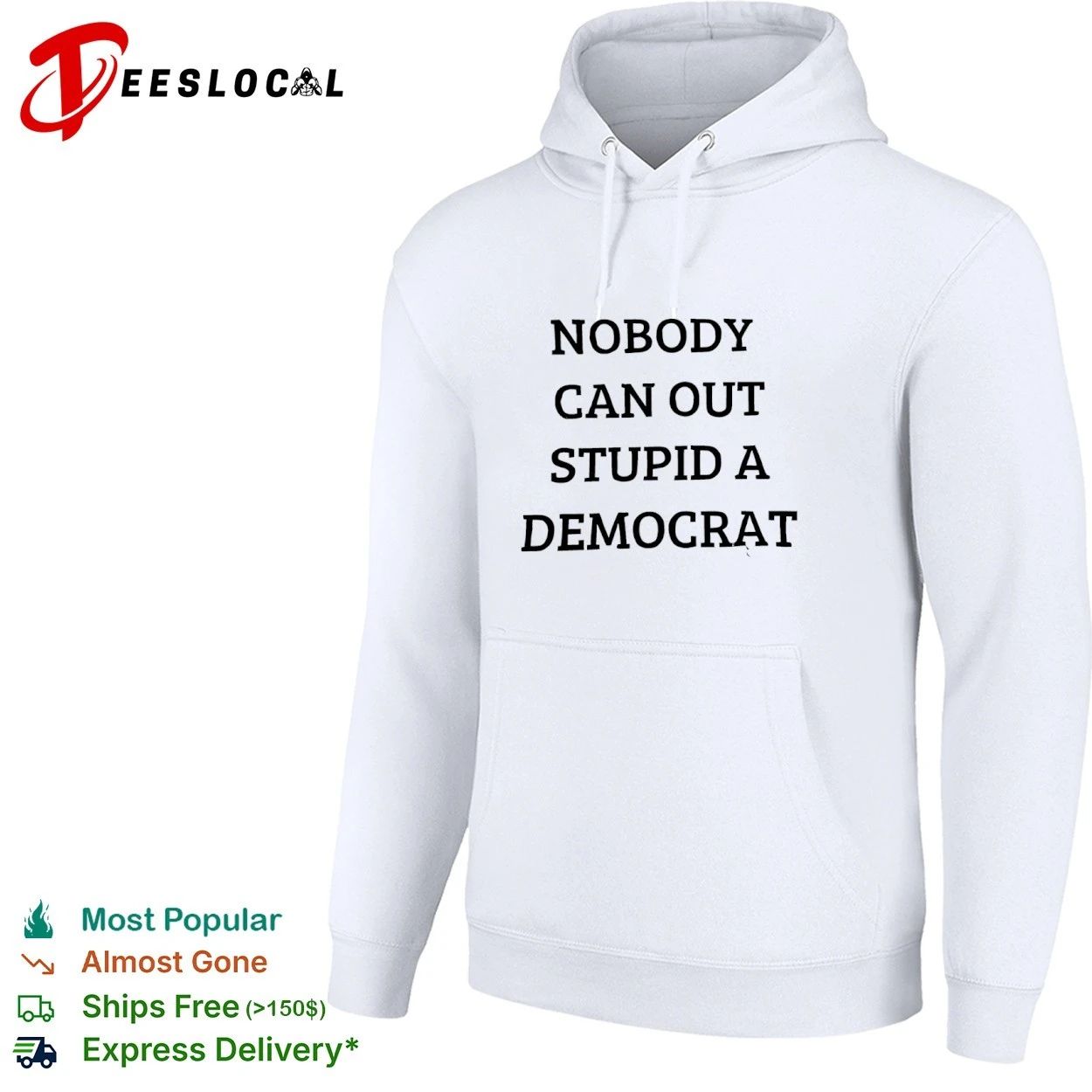 Nobody Can Out Stupid a Democrat political humor T-shirt