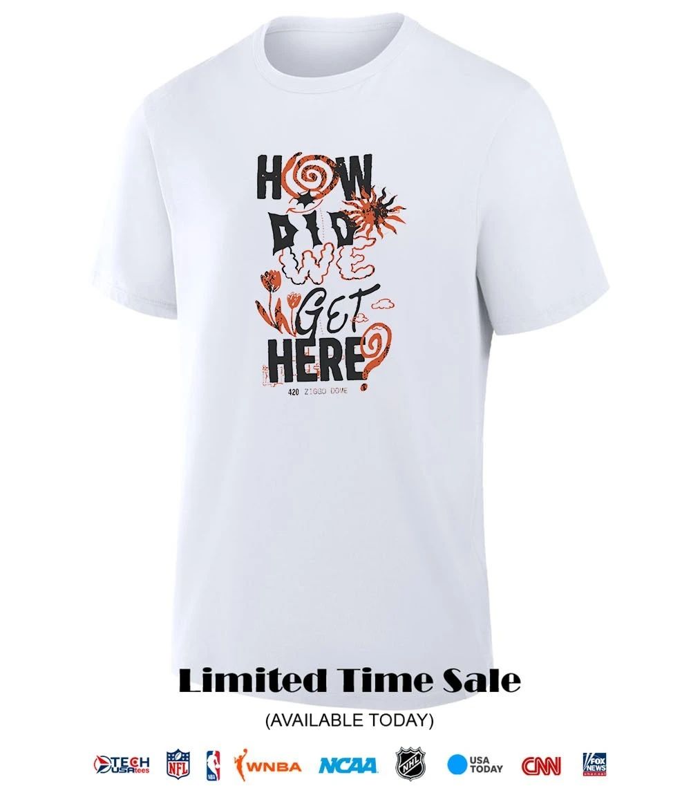 How did we get here Amsterdam 420 Ziggo Dome shirt