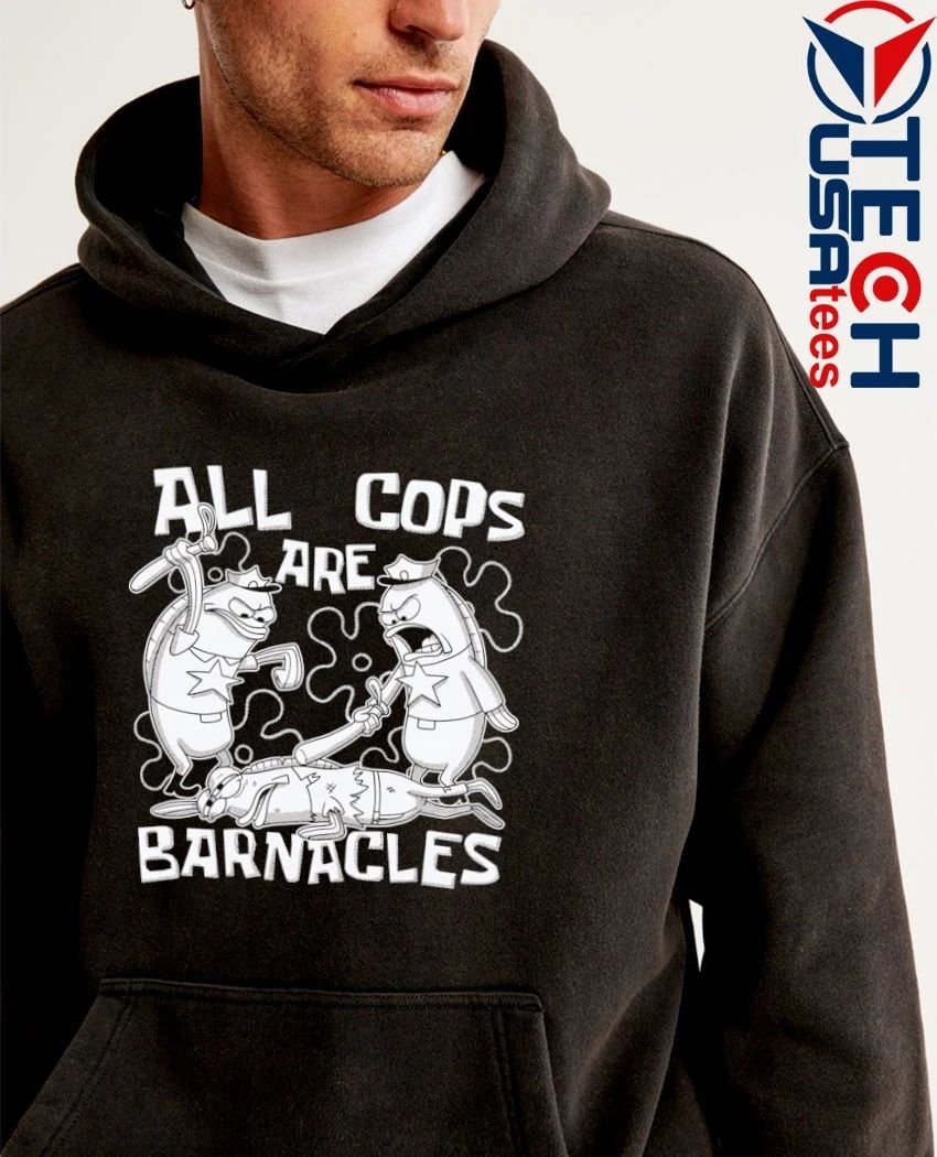 All cops are barnacles shirt