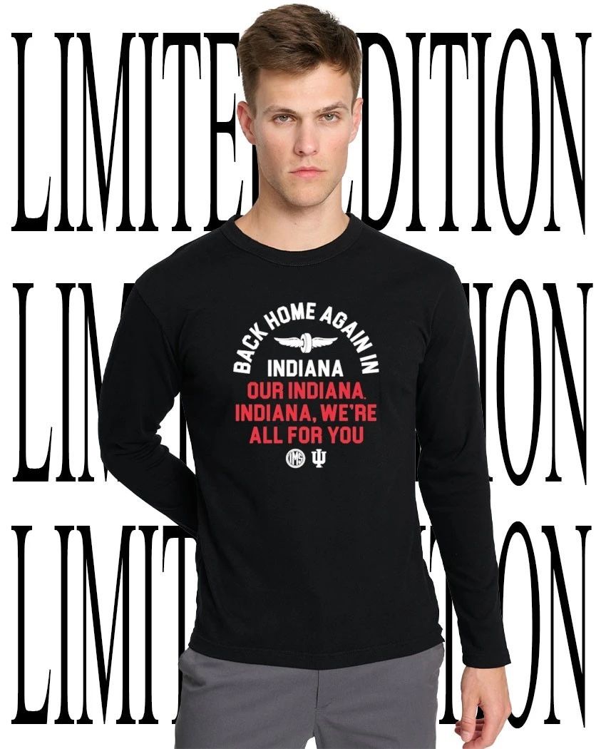 Indiana Fight song Indianapolis Motor Speedway back home again in Indiana shirt