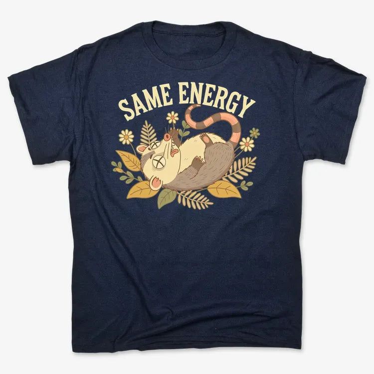 Same Energy Opossum Vibes