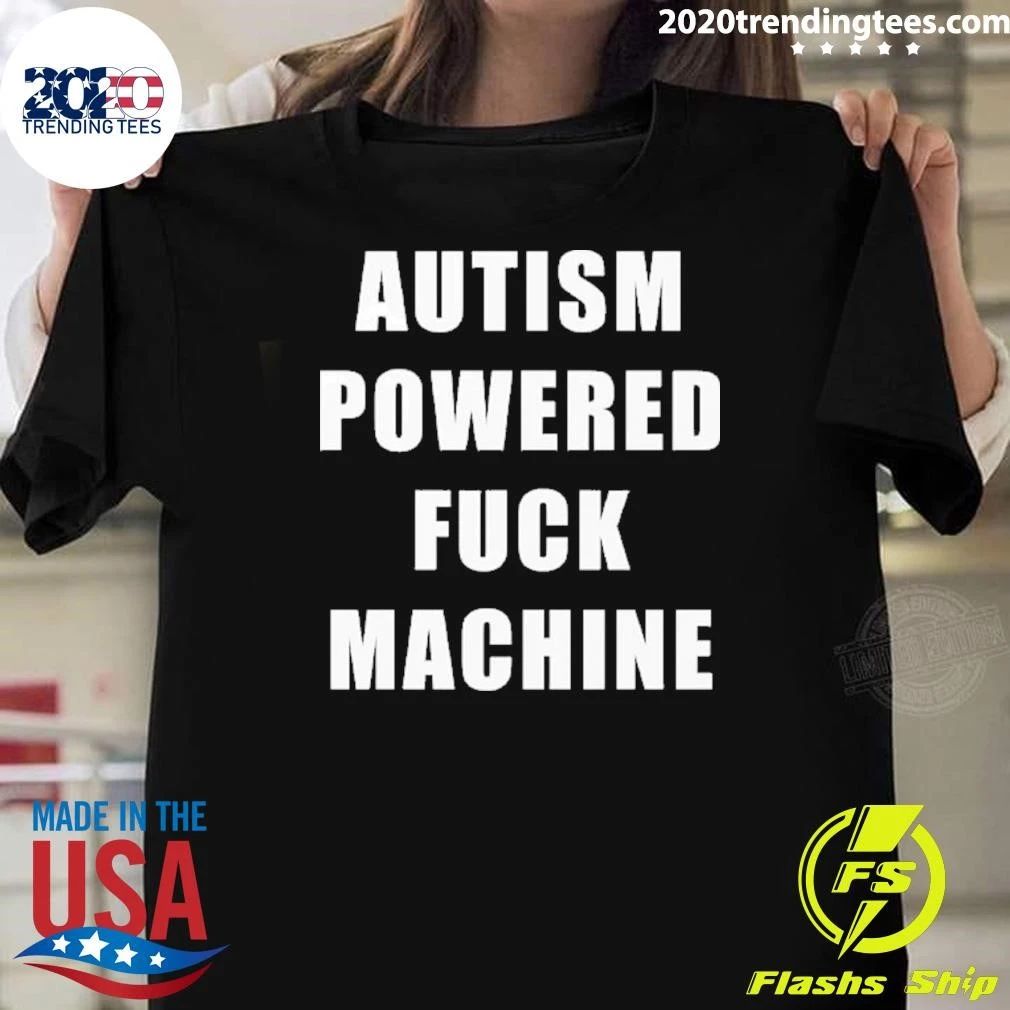 Autism Powered Fuck Machine Shirt