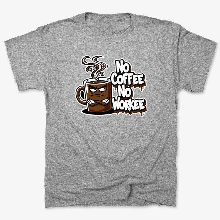 No Coffee No Workee Humor Tee