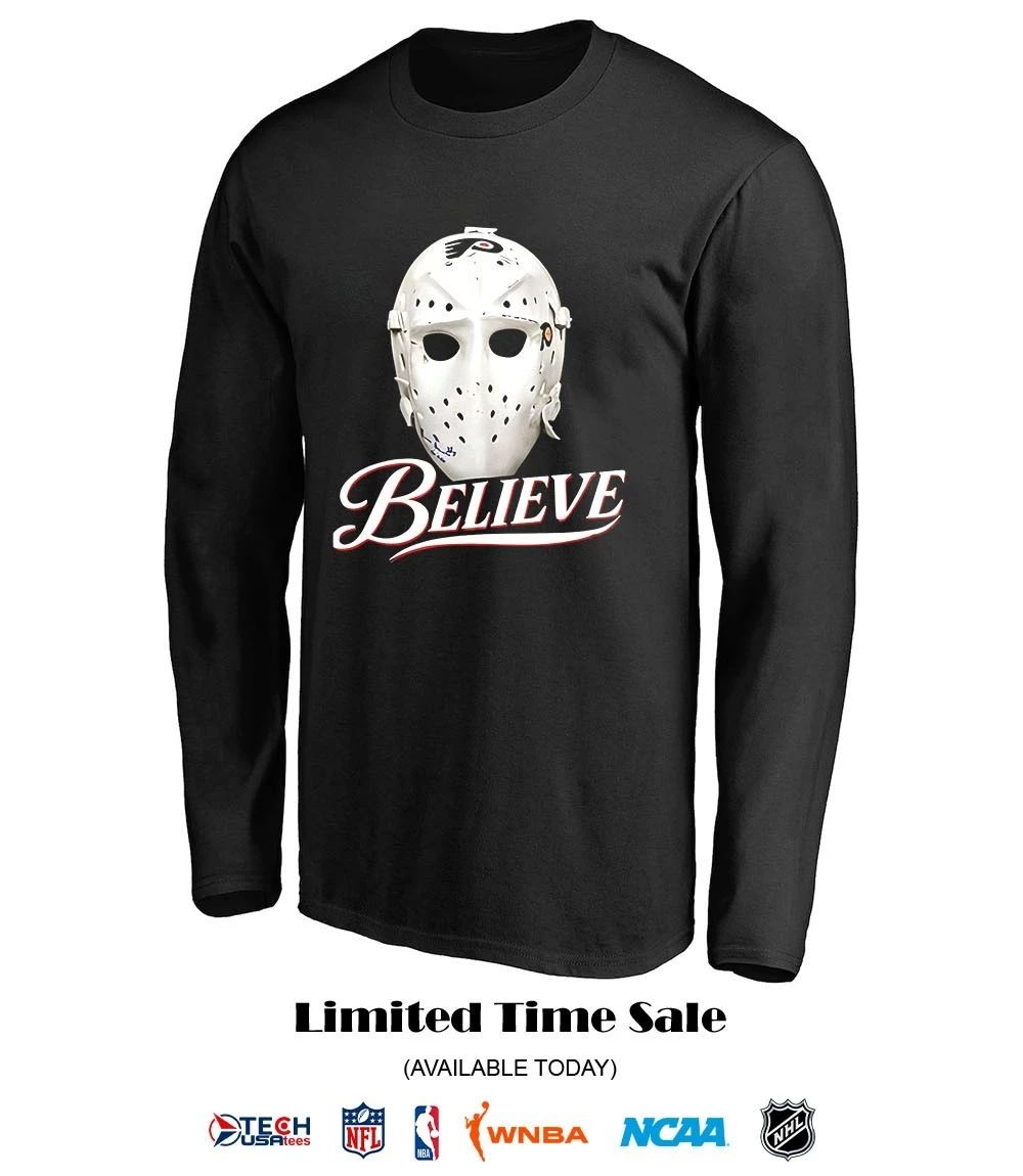 Believe Parent Philadelphia Flyers Ice Hockey Mask shirt