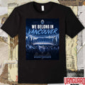 One City One Club We Belong In Vancouver Our City. Our Colours. Our Home Poster t-shirt