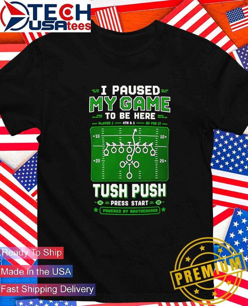 I paused my game to be here tush push football pixel shirt