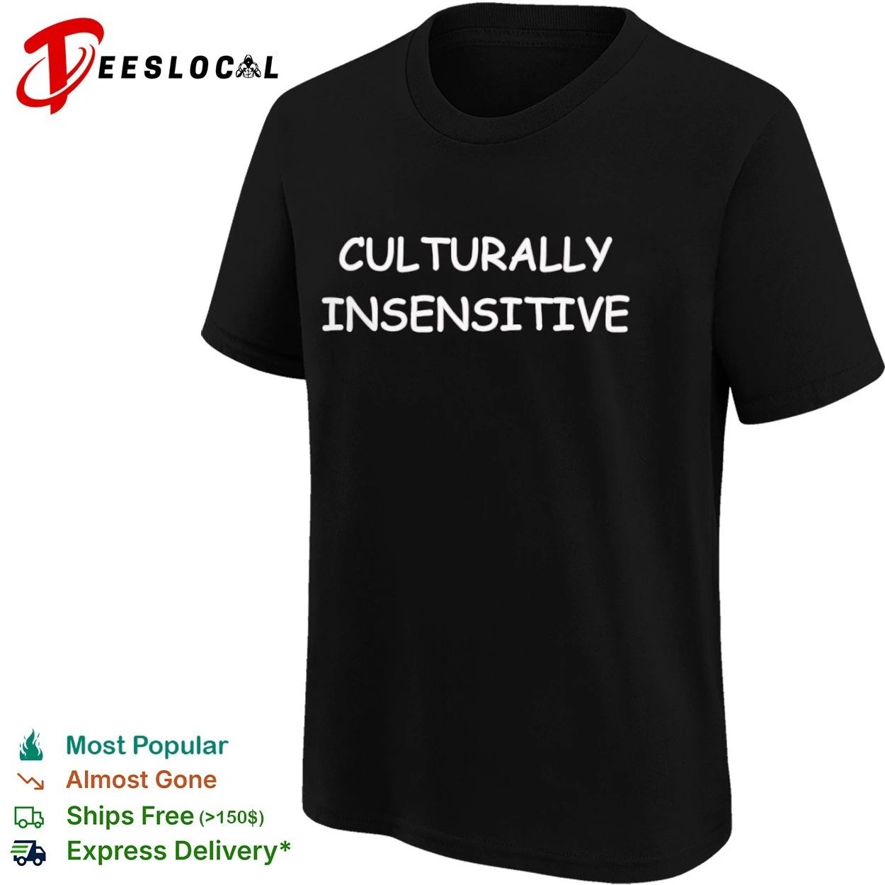 Culturally Insensitive sarcastic humor T-shirt