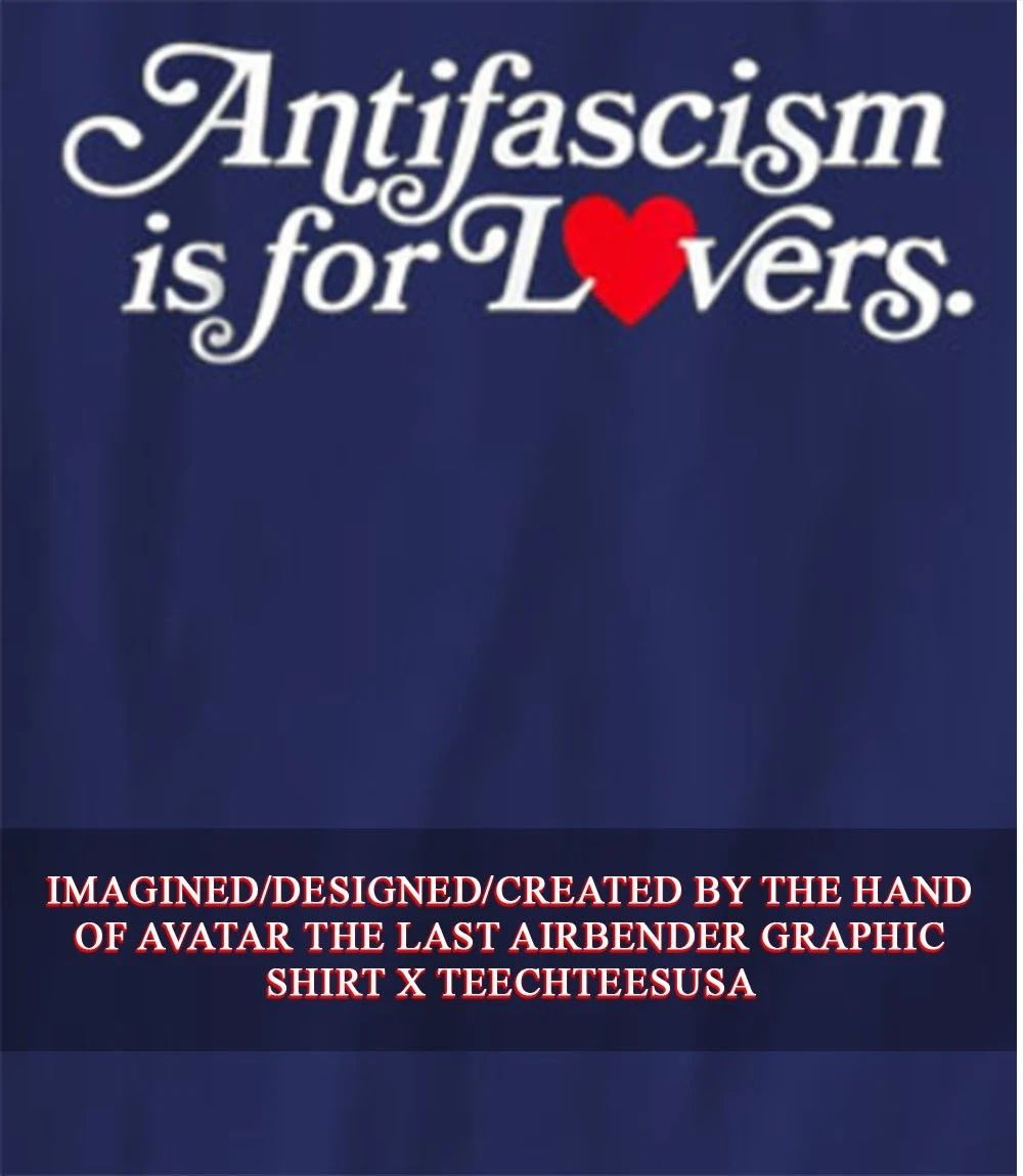 Antifascism is for lovers shirt