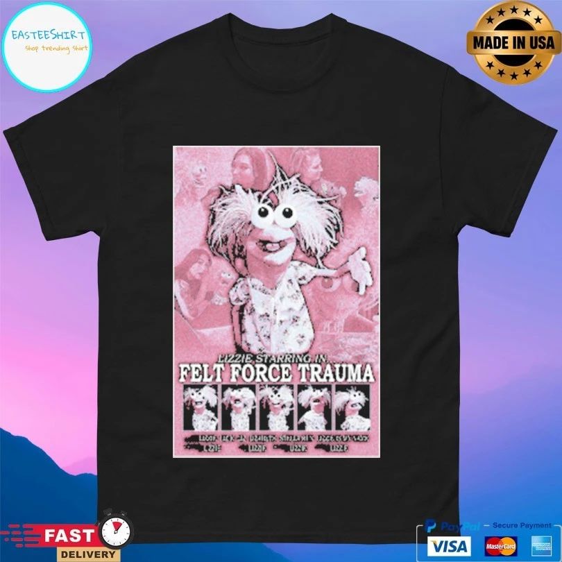 Stella Ren Lizzie Starring In Felt Force Trauma T-shirts