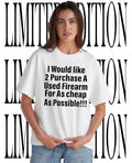 I Would Like 2 Purchase Cheap Used Firearm Funny shirt