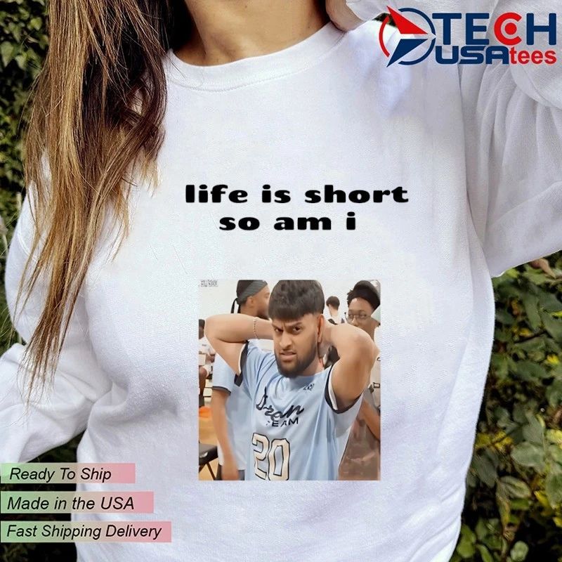Life is short so am I shirt