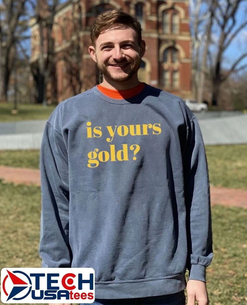 Is yours gold shirt