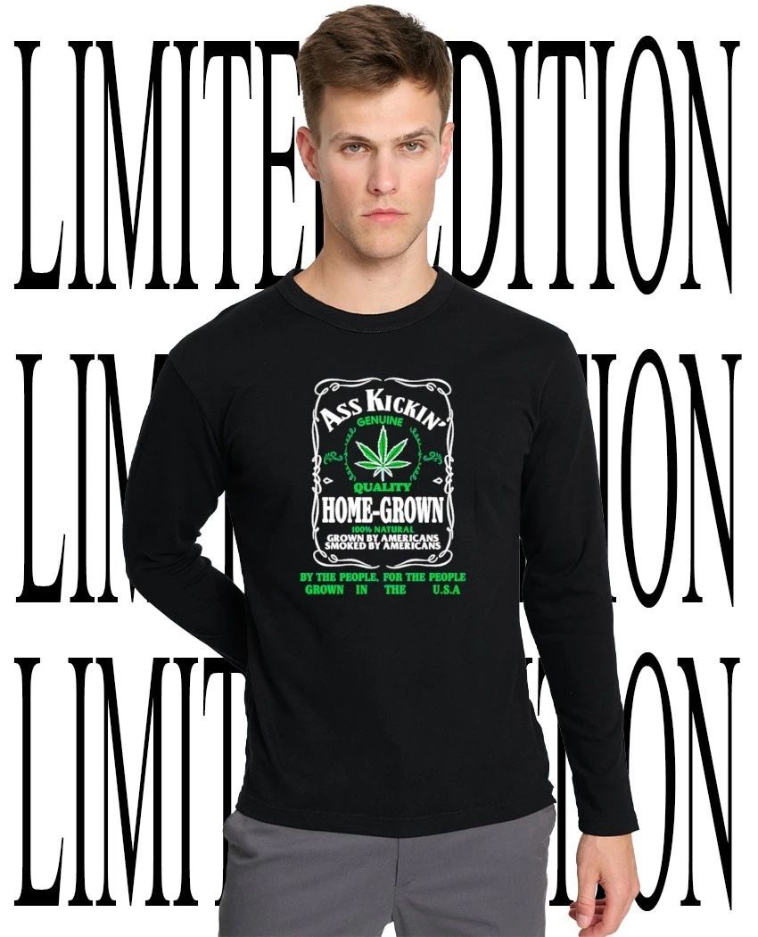 Ass kickin’ home-grown genuine quality cannabis shirt