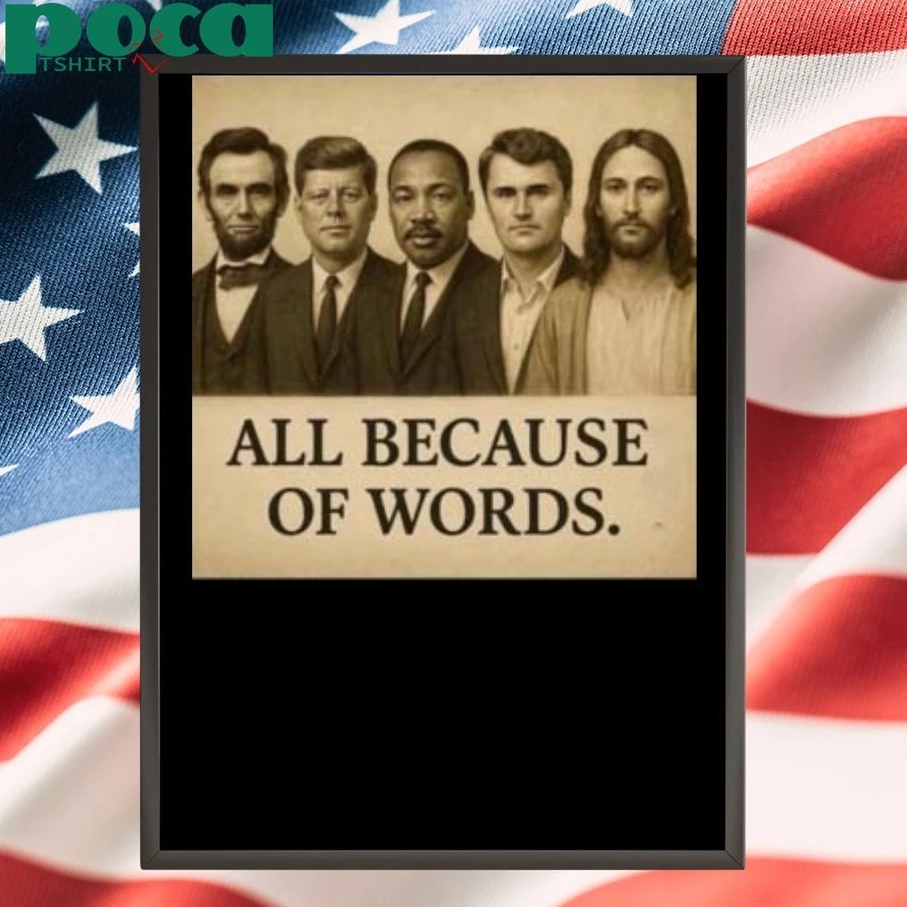 Charlie Kirk All Because Of Words T-shirt