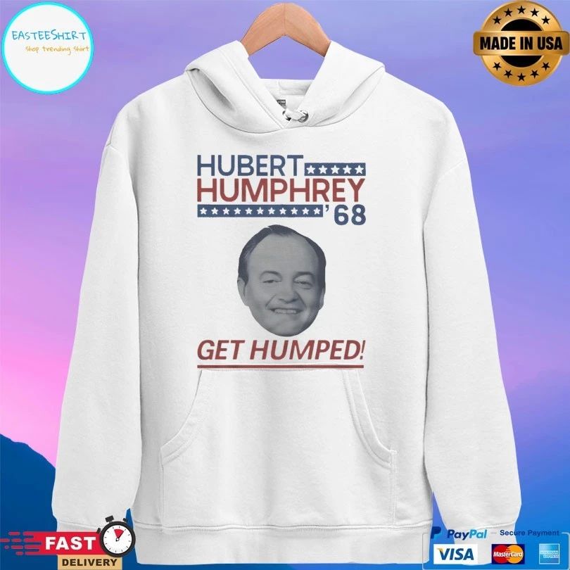 Hubert Humphrey ’68 Get Humped T-shirts