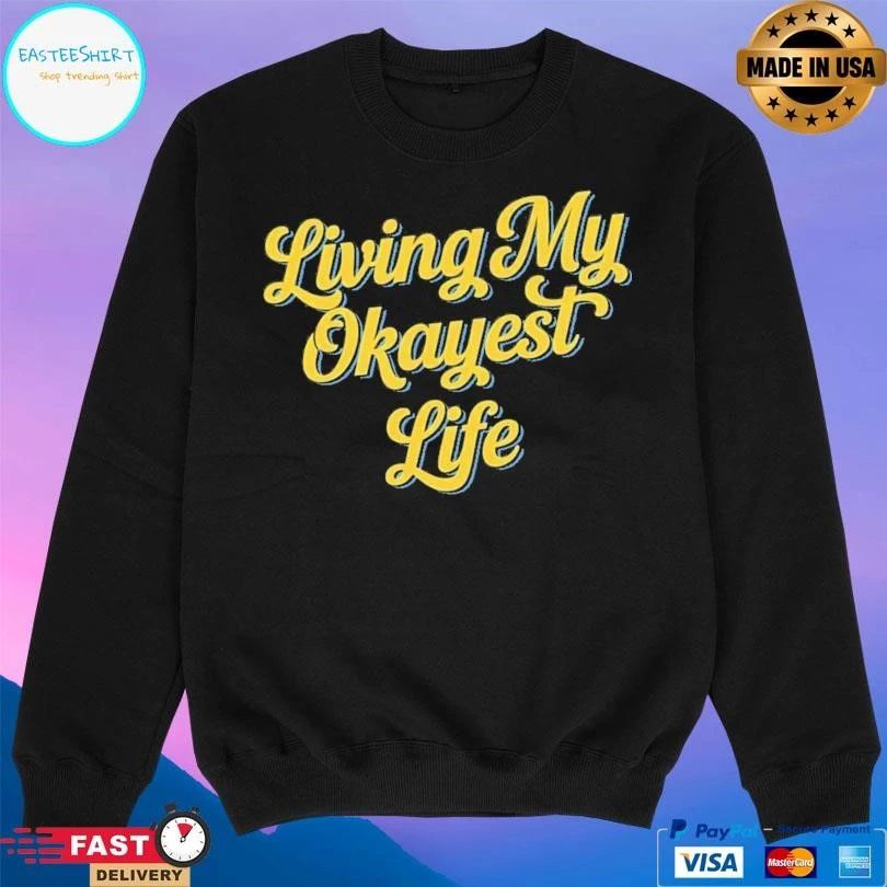 Living My Okayest Life T-shirts
