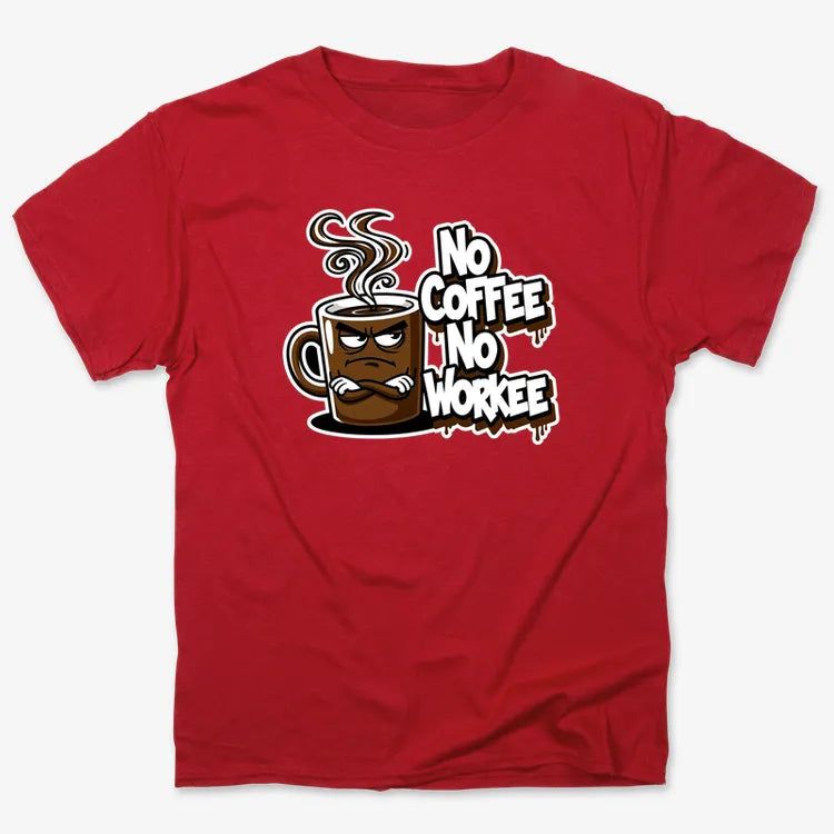 No Coffee No Workee Humor Tee