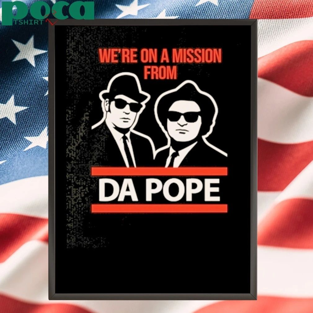 We’re On A Mission From Da Pope Shirt Funny Blues Brothers T-shirt