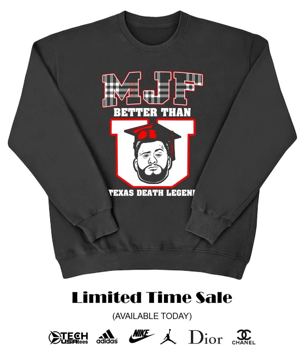 MJF MJFU better than Texas Death Legend shirt