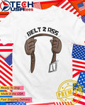 Belt 2 ass funny shirt