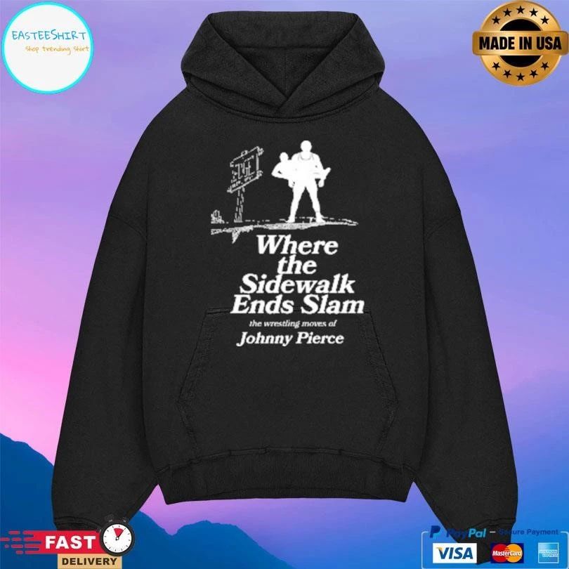 Where The Sidewalk Ends Slam The Wrestling Moves Of Johnny Pierce T-shirts