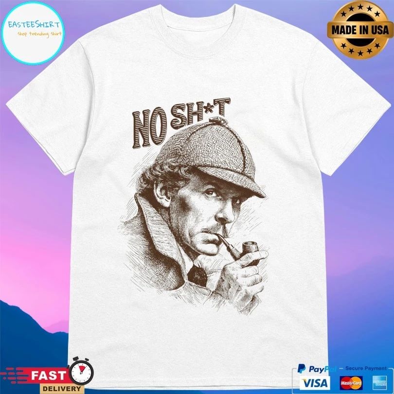 No Shit Sherlock T-shirt