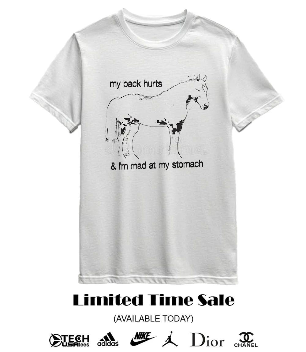 My back hurts and I’m mad at my stomach shirt