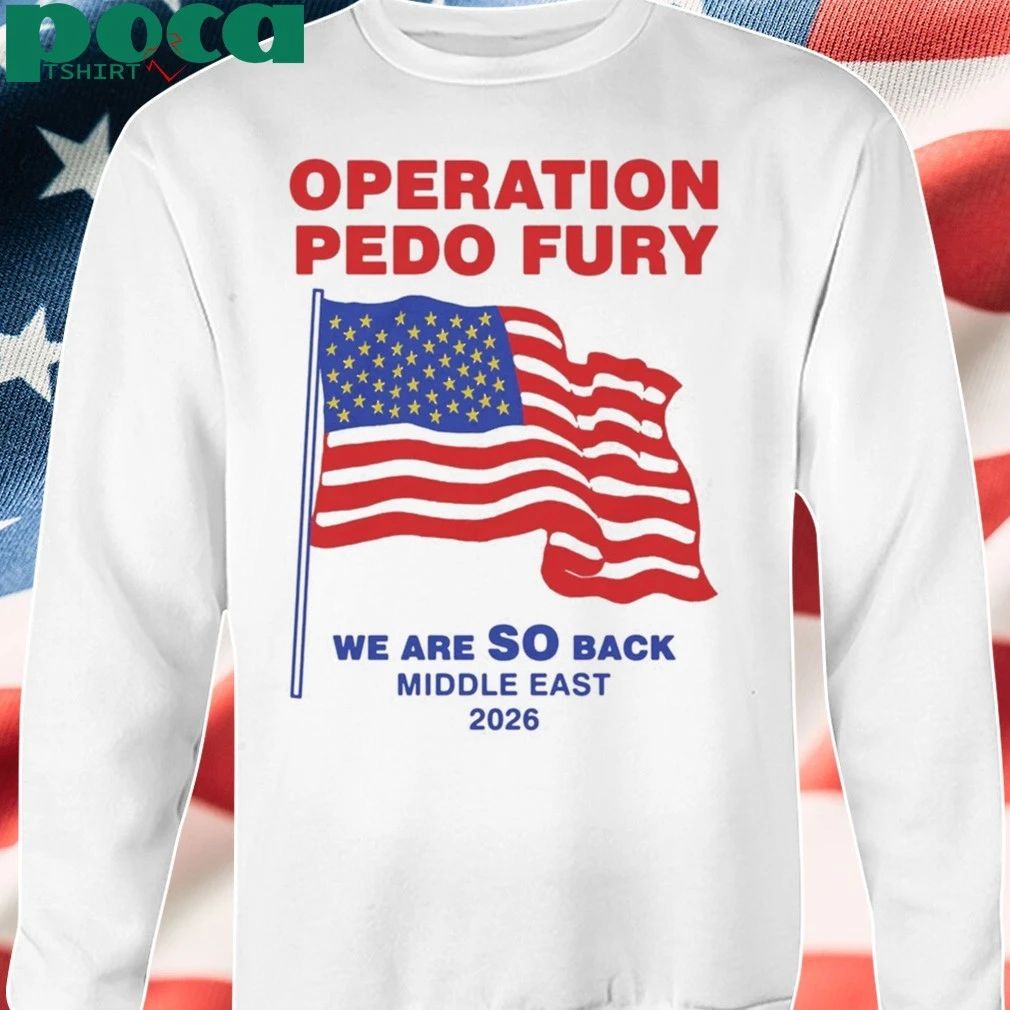 Operation Fury We Are SO Back middle East 2026 T-shirt