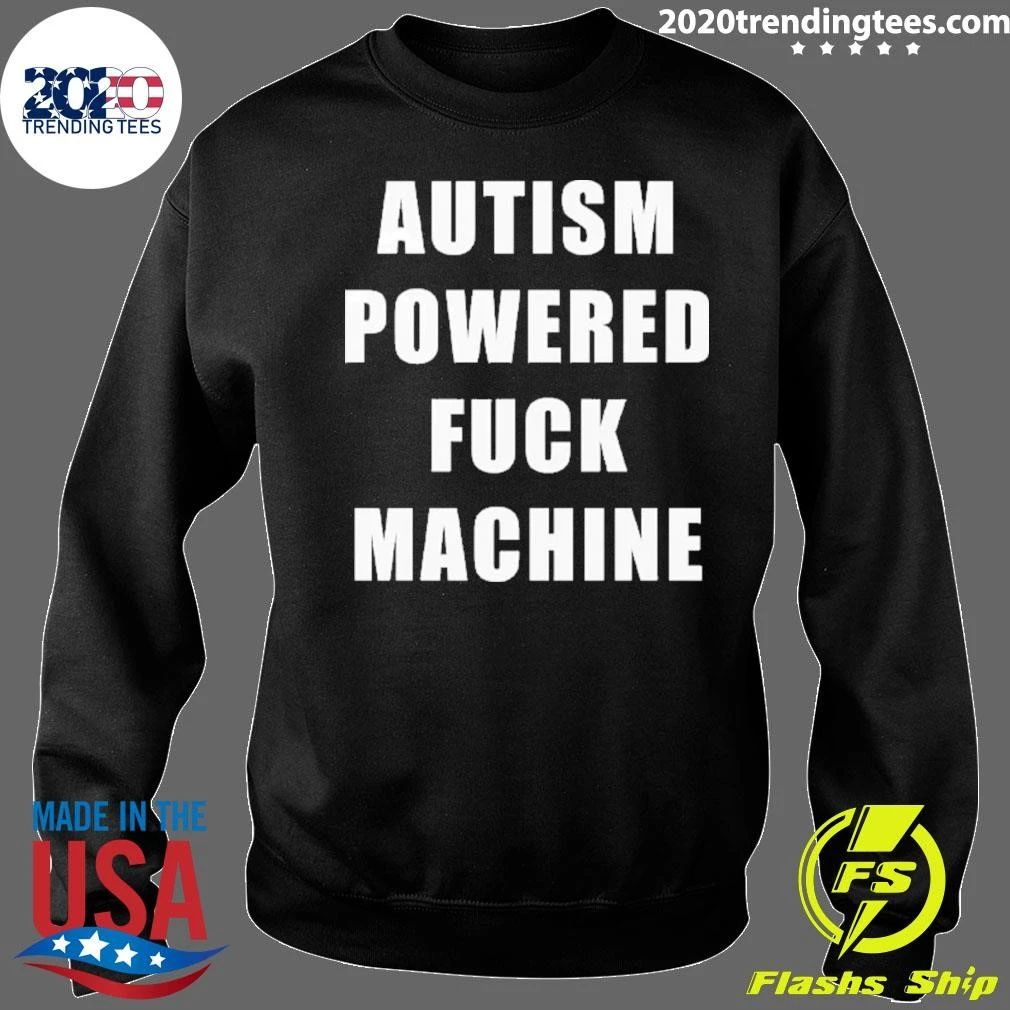 Autism Powered Fuck Machine Shirt