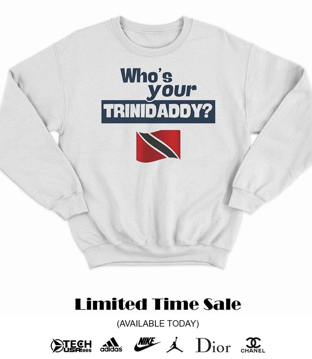 Who’s your Trinidaddy Trinidad and Tobago flag shirt